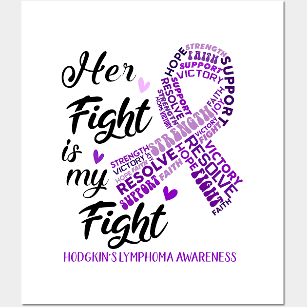 Hodgkin's Lymphoma Awareness Her Fight is my Fight Wall Art by ThePassion99